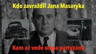 Kdo zavraždil Jana Masaryka: Kam až vede stopa partyzánského komanda