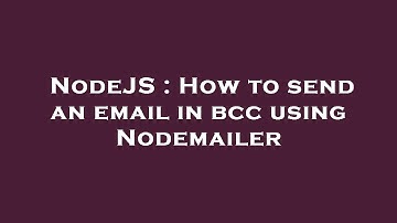 NodeJS : How to send an email in bcc using Nodemailer