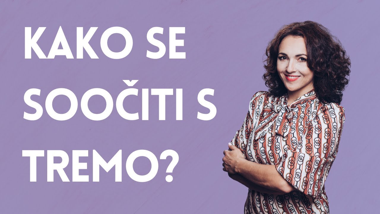 Kako se soočiti s tremo?
