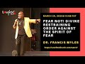 Fear Not! A Divine Restraining Order Against the spirit of fear Dr. Francis Myles