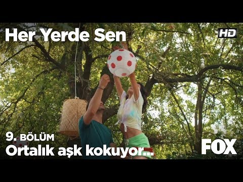 Ortalık aşk kokuyor...  Her Yerde Sen 9. Bölüm