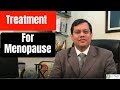 Treatment For Menopause | How to deal with Menopause | By Dr.Mukesh Gupta
