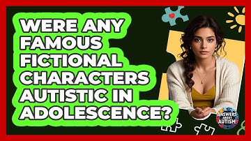 Were Any Famous Fictional Characters Autistic In Adolescence? - Answers About Autism
