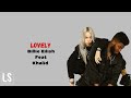 Lovely - Billie Eilish feat Khalid (Lyrics Video)