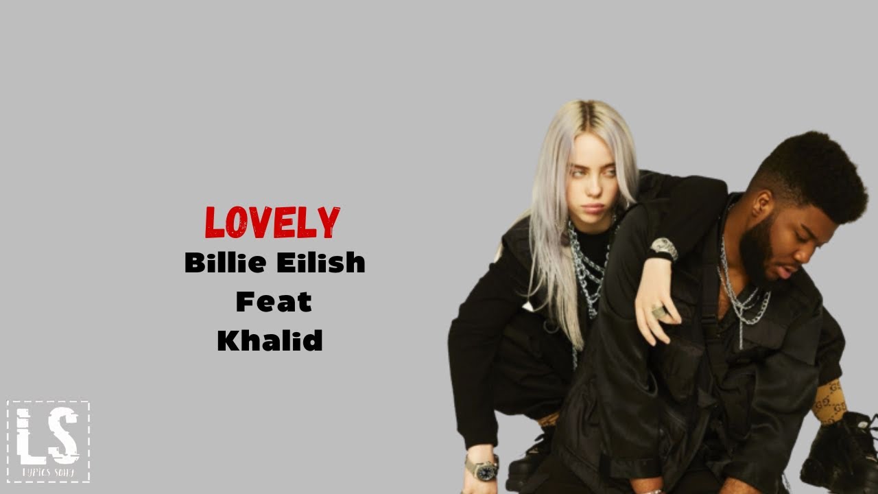 Lovely - Billie Eilish (feat. Khalid) escrita como se canta