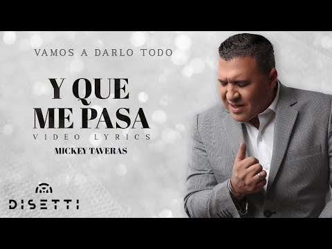 Mickey Taveras – Y Que Me Pasa (Official Lyric Video)
