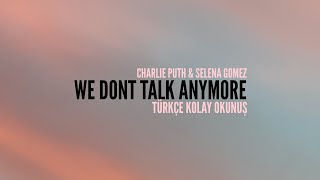 CHARLİE PUTH & SELENA GOMEZ - WE DONT TALK ANYMORE (TÜRKÇE KOLAY OKUNUŞ) Resimi