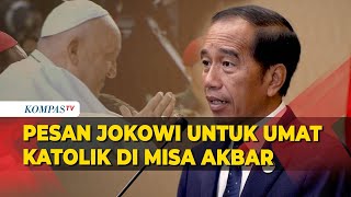 Pesan Presiden Jokowi untuk Misa Akbar GBK Bersama Paus Fransiskus