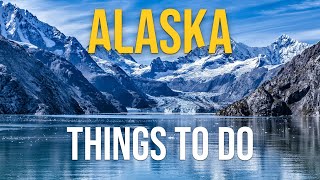 Top 10 Best Things to Do in Alaska
