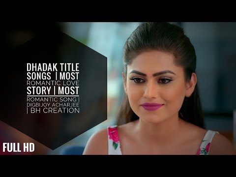 Dhadak Title Songs | Most Romantic Love Story | Most Romantic Song | Digbijoy Acharjee |