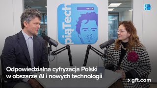 piąTech: Odpowiedzialna cyfryzacja Polski w obszarze AI i nowych technologii 🤖 Pamela Krzypkowska