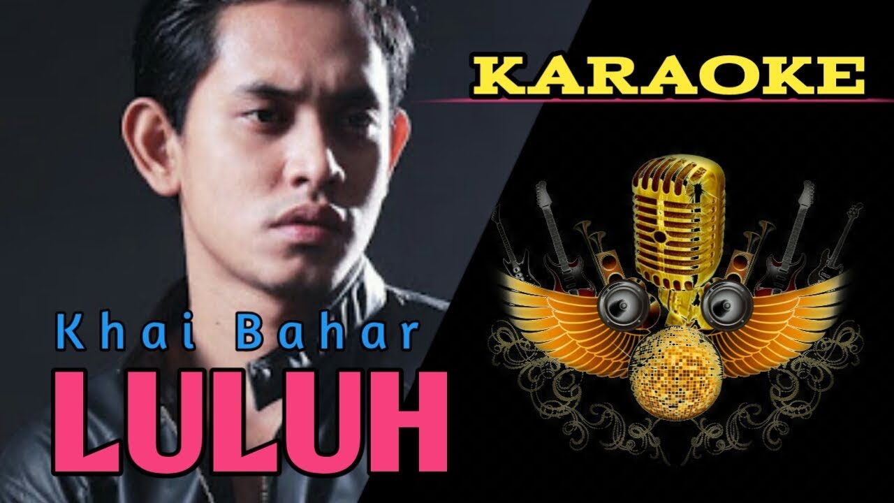 lirik lagu khai bahar luluh