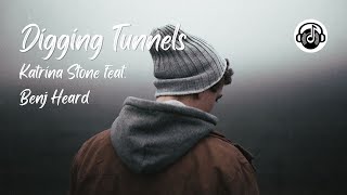 Digging Tunnels - Katrina Stone feat. Benj Heard