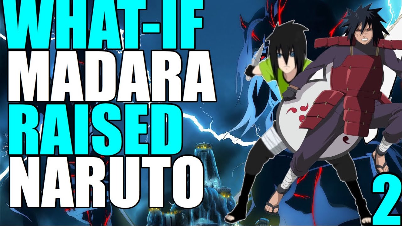 What-If Madara Raised Naruto 2