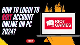 How to Login to Riot Account Online on PC 2024?