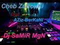 Cheb zarouki due aziz berkani  ndeb ndeb remixer  par dj samir mgn