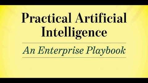 Practical Artificial Intelligence: An Enterprise Playbook by Alan Pelz-Sharpe & Kashyap Kompella