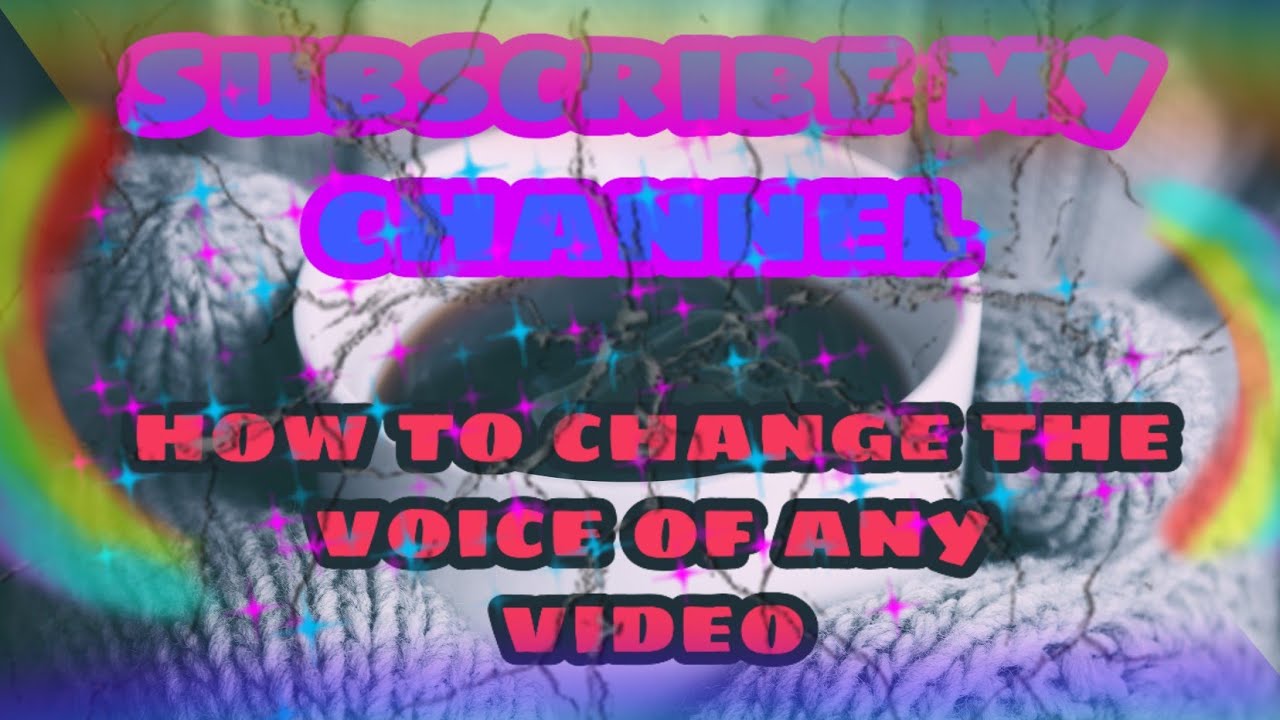 How To Change The Voice Of Any Video YouTube
