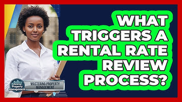 What Triggers a Rental Rate Review Process?