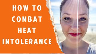 Is heat intolerance getting the best of you? Try THIS!