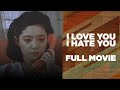 I LOVE YOU I HATE YOU: Maricel Soriano, William Martinez & Ronnie Ricketts | Full Movie