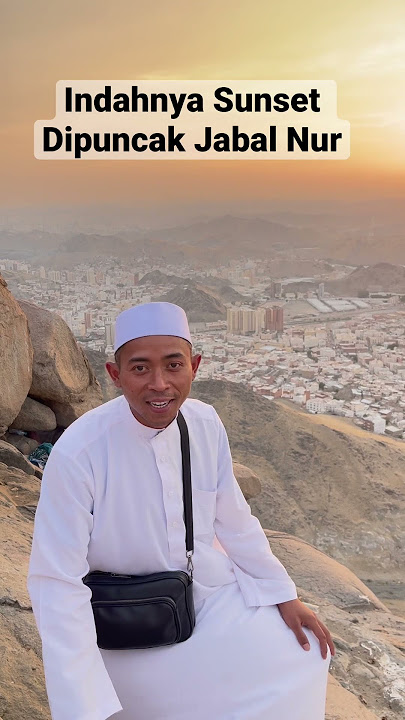 Indahnya Sunset Dipuncak Jabal Nur #umroh #masjidilharam #makkah