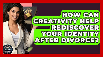 How Can Creativity Help Rediscover Your Identity After Divorce? - Get Divorce Answers