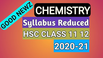 Chemistry Reduced Syllabus of class 11th and 12th hsc 2020 21| HSC Reduced Syllabus update 2020-21