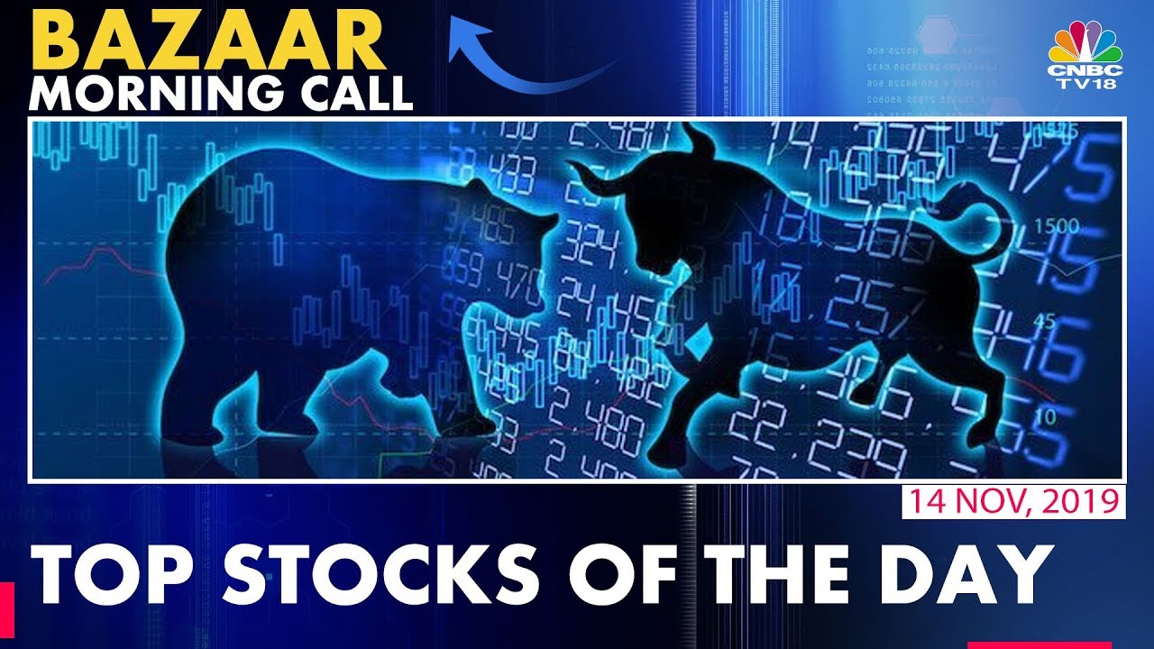 Top Stocks To Watch Out For Today's Trade Bazaar Morning Call YouTube