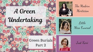 A Green Undertaking: A Green Burial Discussion with 3 Funeral Directors Part 2