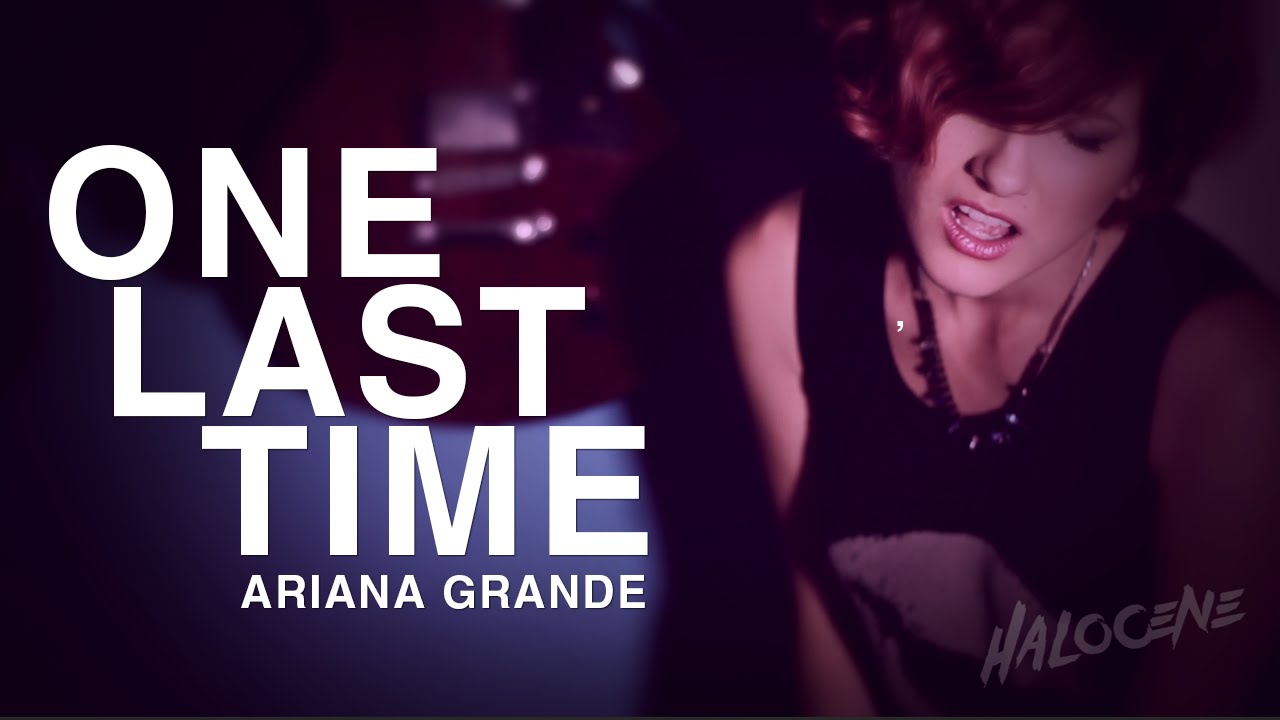 Ariana Grande - One Last Time, Rock Cover by Halocene