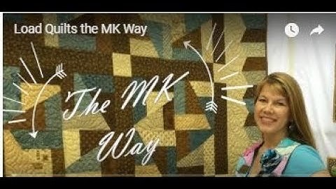 Load Quilts the MK Way