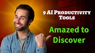 9 AI Productivity Tools You Will Be Amazed to Discover!