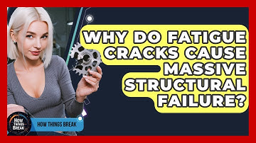 Why Do Fatigue Cracks Cause Massive Structural Failure? - How Things Break