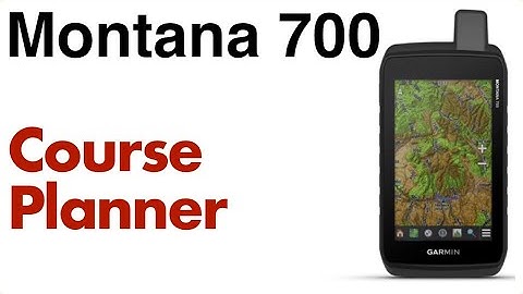 Montana 700 - How To Use Course Planner