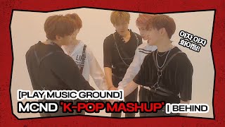 PLAY GROUND MCND 'K-POP MASHUP'ㅣBEHIND