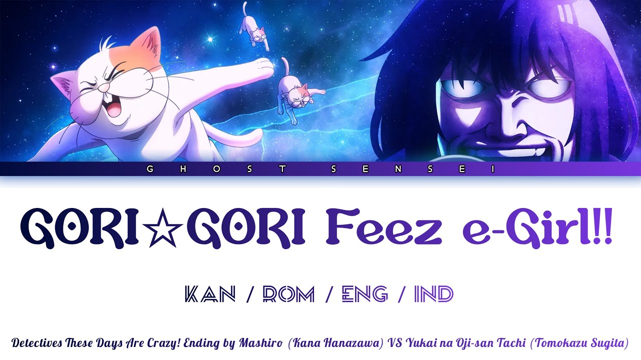 Detectives These Days Are Crazy! - Ed FULL 『 GORI☆GORI Feez e-Girl!! 』 by Mashiro (KAN/ROM/ENG/IND) Detectives These Days Are Crazy! - Ed FULL 『 GORI☆GORI Feez e-Girl!! 』 by Mashiro (KAN/ROM/ENG/IND)
