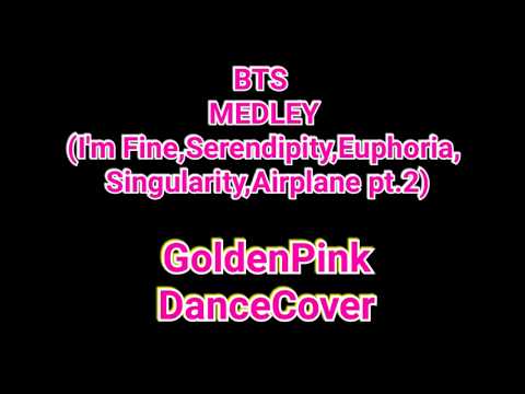 BTS - MEDLEY (IM FINE,SERENDIPITY,EUPHORIA,SINGULARITY,AIRPLANE PT.2) GoldenPink Dance Cover