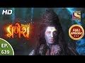 Vighnaharta Ganesh - Ep 639 - Full Episode - 31st January, 2020