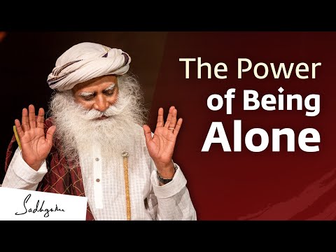The Power of Being Alone  Sadhguru 