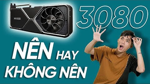 RTX 3000 Series Quá Mạnh, Nhưng liệu có nên nâng cấp??????