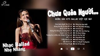 Chưa Quên Người Yêu Cũ, Chiều Hôm Ấy, Dù Cho Tận Thế | TOP 25 Ca Khúc Ballad Việt Buồn Tâm Trạng