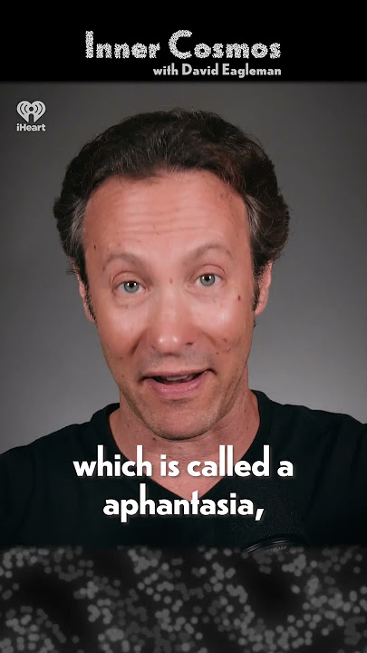 Hyperphantasia & Aphantasia | INNER COSMOS WITH DAVID EAGLEMAN #shorts