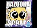 Scraps singing bazooka