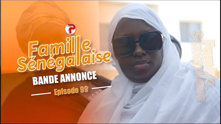 Famille Sénégalaise Saison 3 - BANDE ANNONCE Épisodes 99