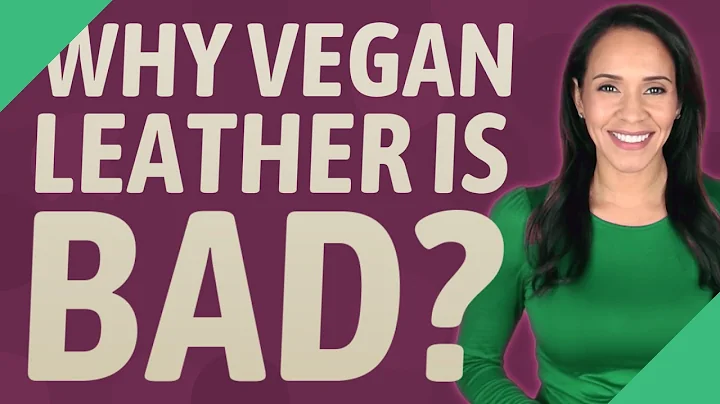 Why vegan leather is bad?