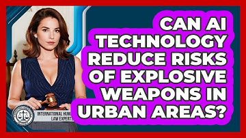 Can AI Technology Reduce Risks Of Explosive Weapons In Urban Areas?