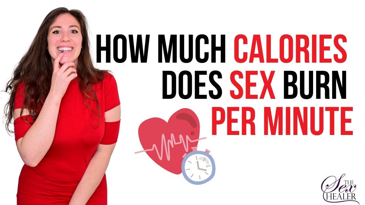 How Much Calories Does Sex Burn Per Minute Youtube