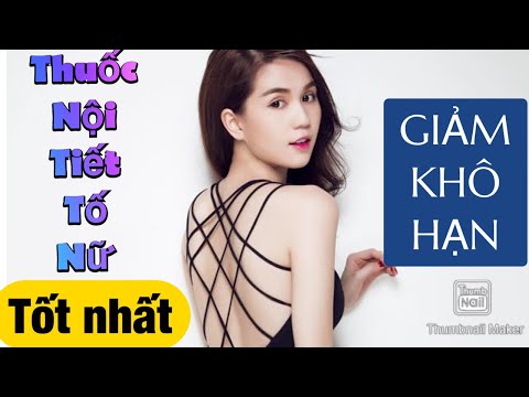 THUỐC NỘI TIẾT TỐ NỮ NÀO TỐT ĐANG ĐƯỢC "SĂN ĐÓN" NHẤT HIỆN NAY?