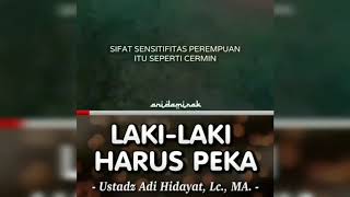 USTADZ ADI HIDAYAT, LAKI-LAKI HARUS PEKA